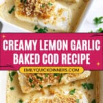 Creamy Lemon Garlic Baked Cod Recipe