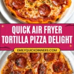 Easy 5 Minute Air Fryer Tortilla Pizza Recipe